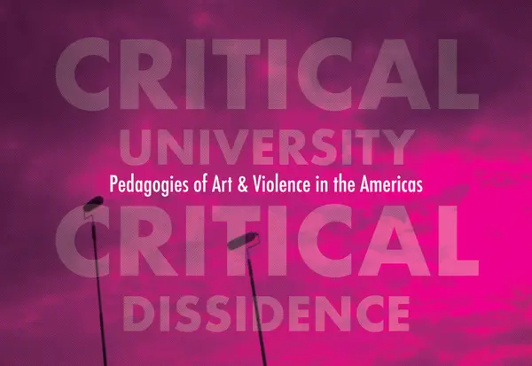 image from VIDEO | Symposium | Critical University, Critical Dissonance: Pedagogies on Art & Violence in the Americas